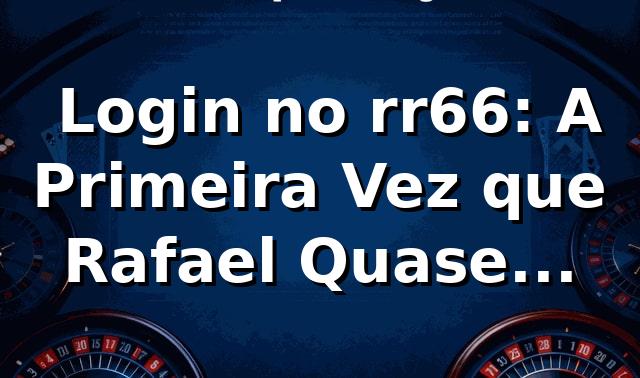 🔐 Login no rr66: A Primeira Vez que Rafael Quase Desistiu (e Por Que Não Desistiu)